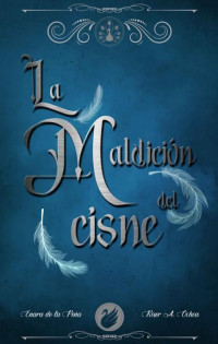 Enara de la Peña & Roser a. Ochoa — La Maldición del Cisne (Spanish Edition)