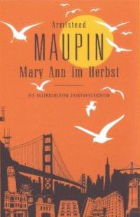 Maupin, Armistead — [Stadtgeschichten 08] • Mary Ann im Herbst