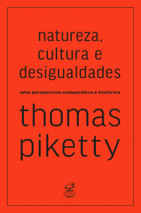 Thomas Piketty — Natureza, cultura e desigualdades: Uma perspectiva comparativa e histórica