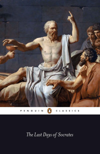 Plato — The Last Days of Socrates (Penguin Classics)