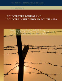 Mumtaz Ahmad, Ehsan Ahrari, Vanda Felbab-Brown, Sumit Ganguly, Nazia Hussain, Thomas H. Johnson, Peter Mandaville, Agnieszka Paczynska, Dietrich Reetz & Louise I. Shelley — Counterterrorism and Counterinsurgency in South Asia