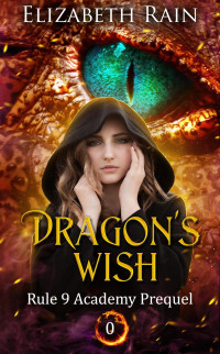 Elizabeth Rain — Dragon's Wish (Rule 9 Academy Fantasy 0.5)