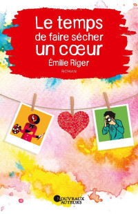 Émilie Riger [Riger, Émilie] — det_Le temps de faire sécher un coeur