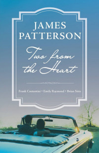 James Patterson & Frank Constantini & Emily Raymond & Brian Sitts — Two From the Heart