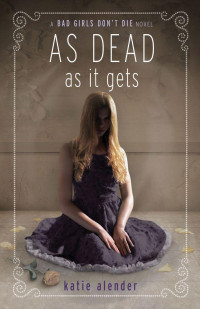 Alender, Katie — [Bad Girls Don't Die 03] • As Dead as It Gets