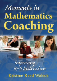 Woleck, Kristine Reed. — Moments in Mathematics Coaching