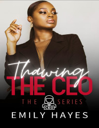 Emily Hayes — Thawing the CEO: A Lesbian/Sapphic CEO Romance (CEO Series Book 9)