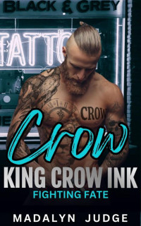 MADALYN JUDGE — CROW: FIGHTING FATE (A KING CROW INK NOVELLA)