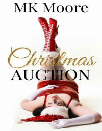 M.K. Moore [Moore, M.K.] — Christmas Auction (Owned Book 1)