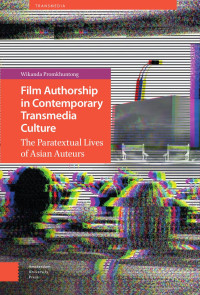 Wikanda Promkhuntong — Film Authorship in Contemporary Transmedia Culture