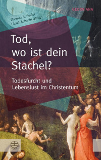 Seidel, Thomas A., Schacht, Ulrich. — Tod, wo ist dein Stachel? Todesfurcht und Lebenslust im Christentum