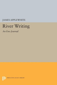 James Applewhite — River Writing: An Eno Journal