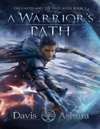 Davis Ashura — A Warrior's Path: An Anchored Worlds Novel (The Castes and the OutCastes Book 1)