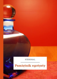 Stendhal — Pamiętnik egotysty