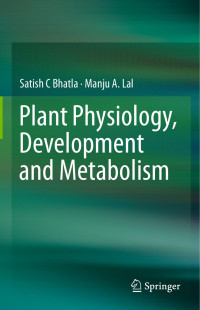 Satish C Bhatla & Manju A. Lal — Plant Physiology, Development and Metabolism