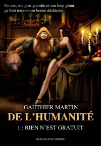 Gauthier Martin — De l'Humanité, Tome 1 : Rien n'est gratuit