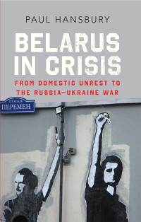 Paul Hansbury; — Belarus in Crisis