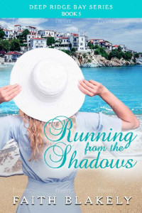 Faith Blakely — Running From The Shadows #5 (Deep Ridge Bay 05)