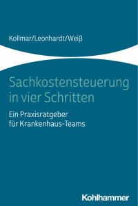 Thorsten Kollmar & Peter Leonhardt & Andreas Weiß — Sachkostensteuerung in vier Schritten