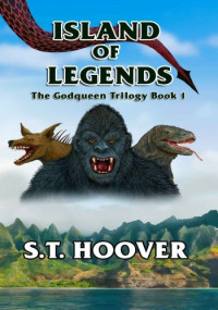 S.T. Hoover — Island of Legends (The Godqueen Trilogy Book 1)