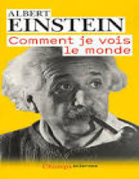 Albert Einstein — Comment je vois le monde