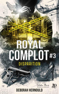 Deborah Hernould — Disparition (Royal Complot) (French Edition)