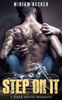  — Step on It: A Biker Erotic Romance