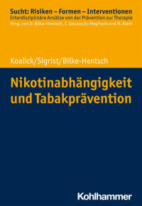 Susann Koalick & Thomas Sigrist & Oliver Bilke-Hentsch — Nikotinabhängigkeit und Tabakprävention