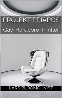 Bloomquvist, Lars — Projekt Priapos: Gay-Hardcore-Thriller (German Edition)