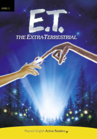 Michael Nation — E.T. The Extra-Terrestrial - Pearson English Active Readers: Level 2