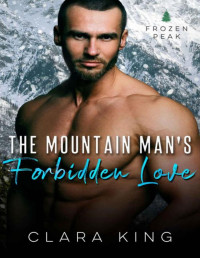 Clara King — The Mountain Man's Forbidden Love (Crave County: Frozen Peak)