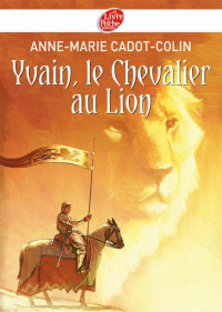 Cadot-Colin — Yvain, le Chevalier au Lion