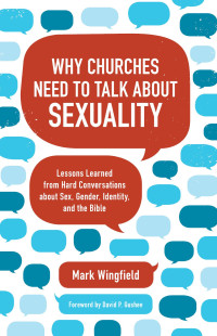 Mark Wingfield; — Why Churches Need to Talk About Sexuality