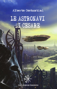 Alberto Costantini — Le astronavi di Cesare