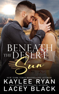 Kaylee Ryan & Lacey Black — Beneath the Desert Sun (Never Too Far Book 2)