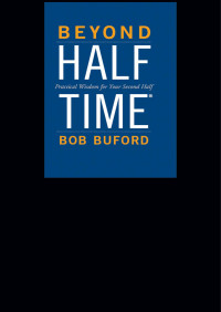 Bob P. Buford; — Beyond Halftime