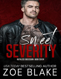 Zoe Blake — Sweet Severity: A Dark Mafia Romance (Ruthless Obsession Book 7)