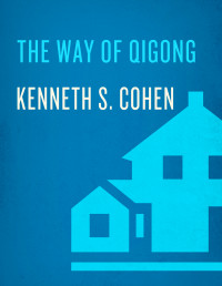 Kenneth S. Cohen — The Way of Qigong: The Art and Science of Chinese Energy Healing