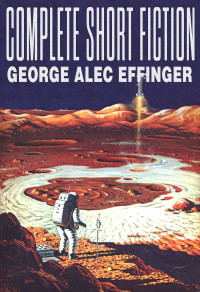 George Alec Effinger — Complete Short Fiction (2024 revised edition)