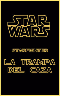 Steve Miller — Star Wars 025 - Starfighter - La Trampa del Caza