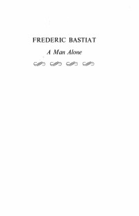 George Charles Roche III — Frederic Bastiat: A Man Alone