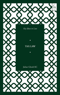 Julian Ghosh KC; — Key Ideas in Tax Law