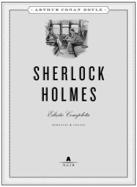 Arthur Conan Doyle — Sherlock Holmes - Edição Completa Do Maior Detetive De Todos Os Tempos