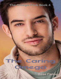 Rose Penny — The Caring Omega (The Omega Pack Book 4)