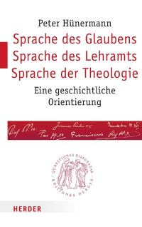 Hünermann, Peter — Peter Hünermann SPRACHE DES GLAUBENS – SPRACHE DES LEHRAMTS – SPRACHE DER THEOLOGIE