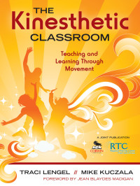 Traci Lengel;Mike Kuczala; & Mike Kuczala — The Kinesthetic Classroom