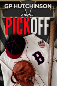 GP Hutchinson — Pickoff: A Novel (America's Pastime Book 3)