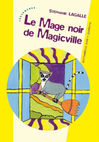 Stéphanie Lagalle [LAGALLE, Stéphanie] — Le mage noir de Magicville
