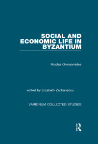 Nicolas Oikonomides & Elizabeth Zachariadou — Social and Economic Life in Byzantium