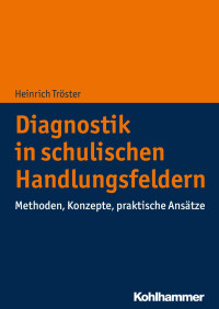 Heinrich Tröster — Diagnostik in schulischen Handlungsfeldern